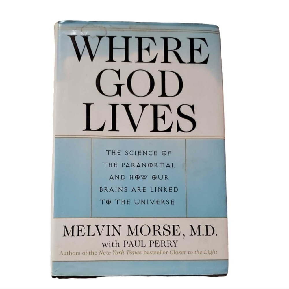 "Where God Lives: The Science of the Paranormal" Morse MD Hardcover Book